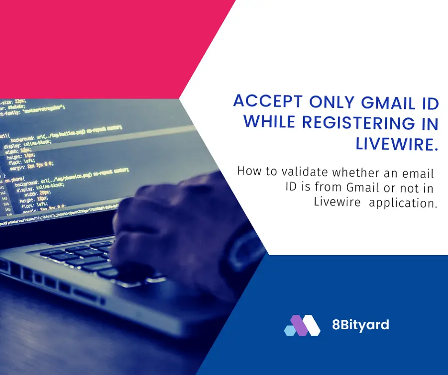 Accept Only Gmail ID While Registering In Livewire
